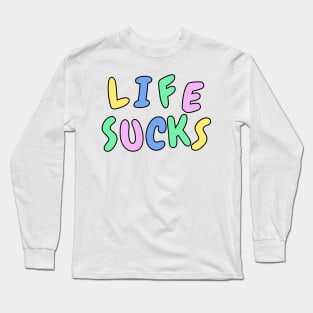 Life sucks funny pastel sarcastic phrase Long Sleeve T-Shirt